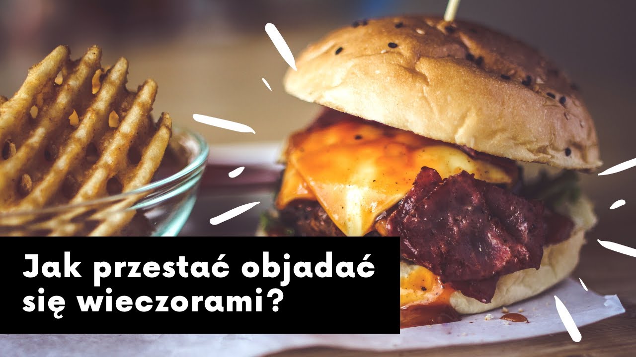 JAK PRZESTAĆ OBJADAĆ SIĘ WIECZOREM? 🙅‍♀🍕