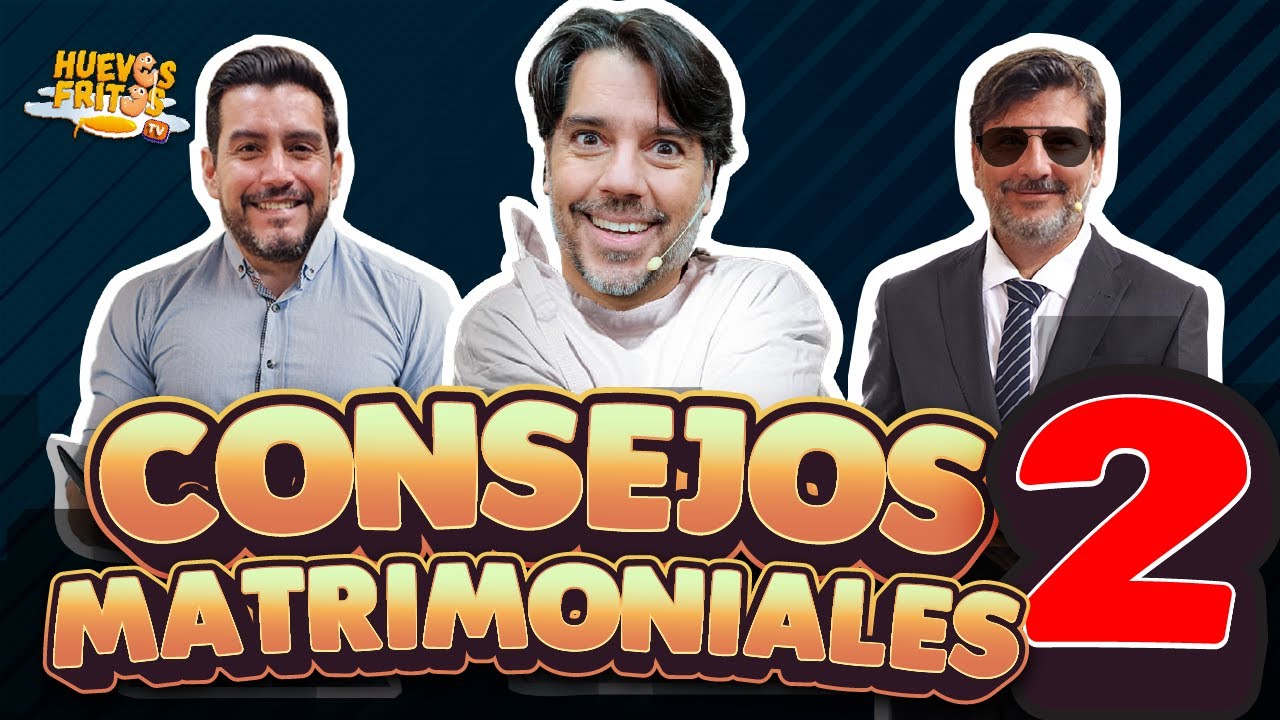 HUEVOS MATRIMONIALES 2 - CONSEJOS MATRIMONIALES 2 | HUEVOS FRITOS #huevosfritos