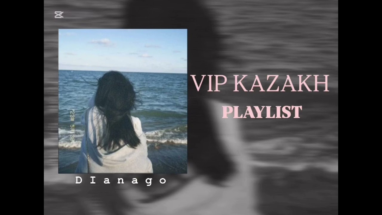 2025 vip Kazakh playlist 