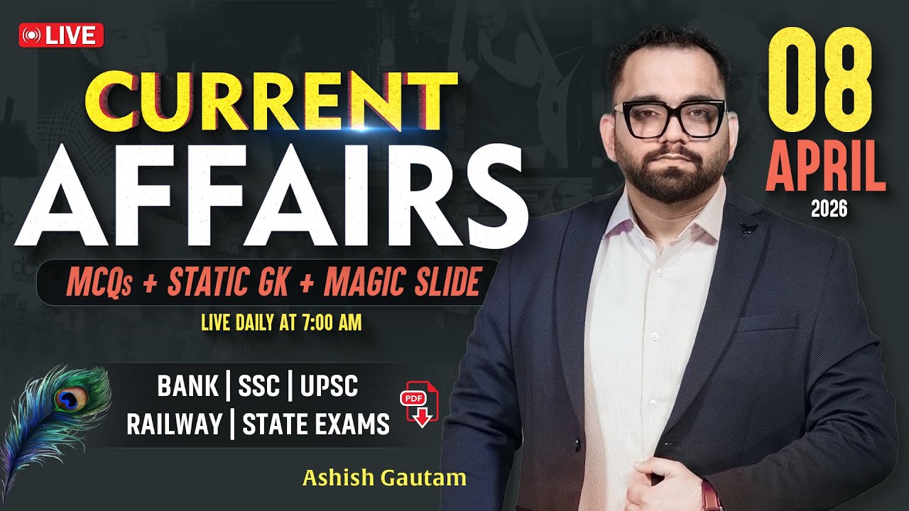 Current Affairs Today | 08 April 2026 Current Affairs | Daily Current Affairs By Ashish Gautam
