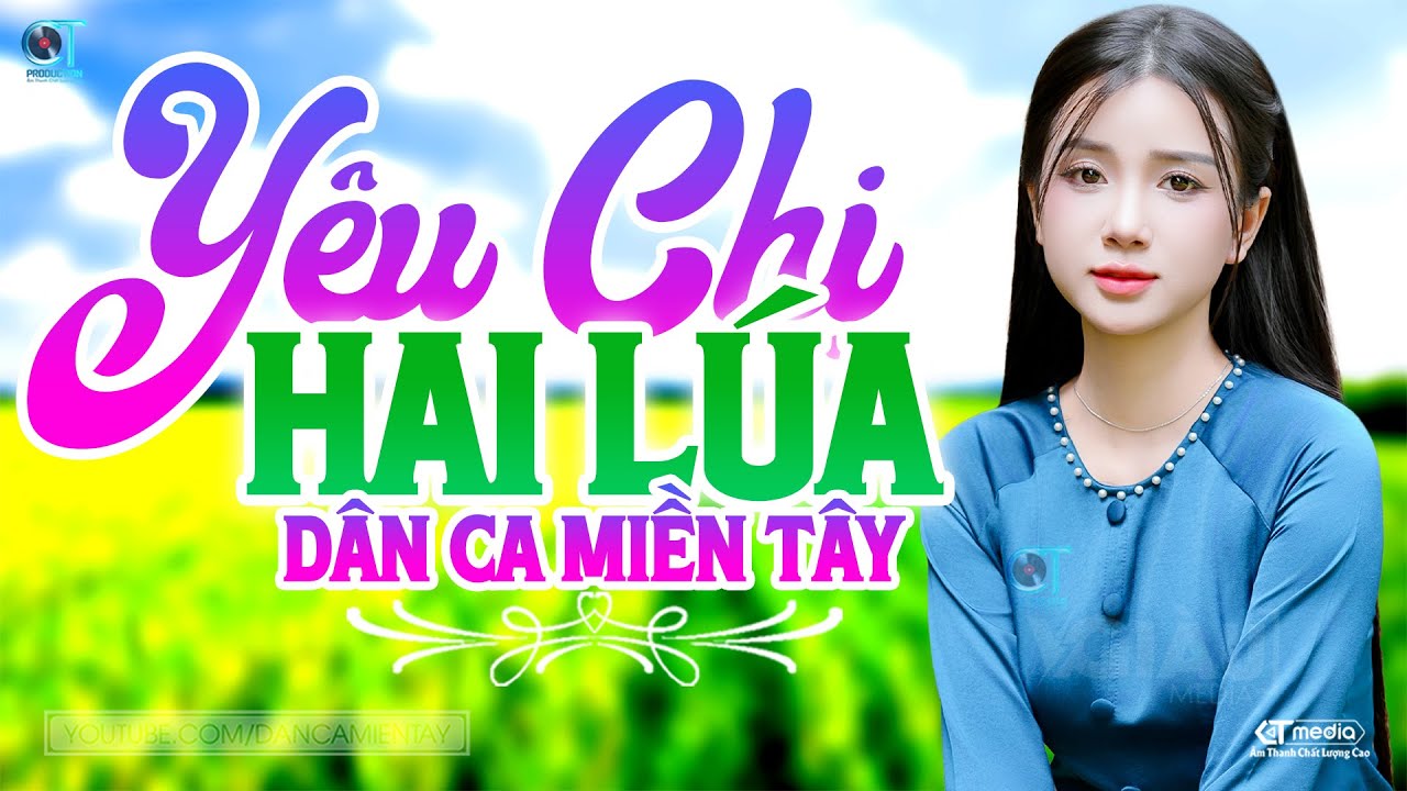 Yêu Chị Hai Lúa - LK Dân Ca Miền Tây 2025, Nhạc Trữ Tình Quê Hương Chọn Lọc - Dân Ca Miền Tây