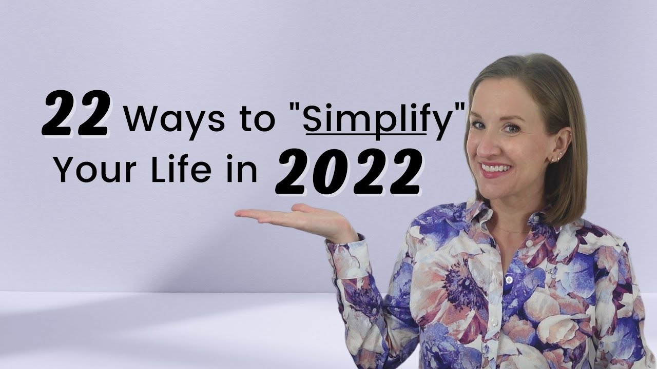 22 Ways to *SIMPLIFY* Your Life in 2022 | Simple Living Habits | Jennifer Cook