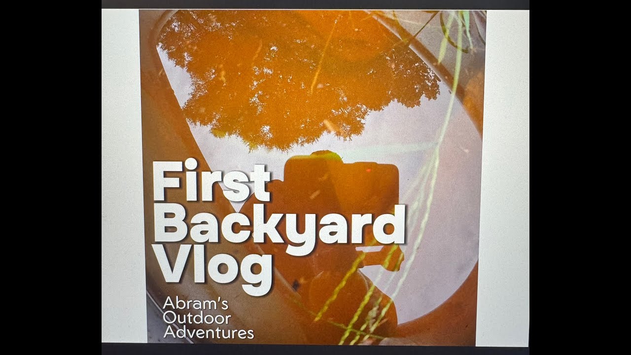 Abram&rsquo;s first backyard vlog