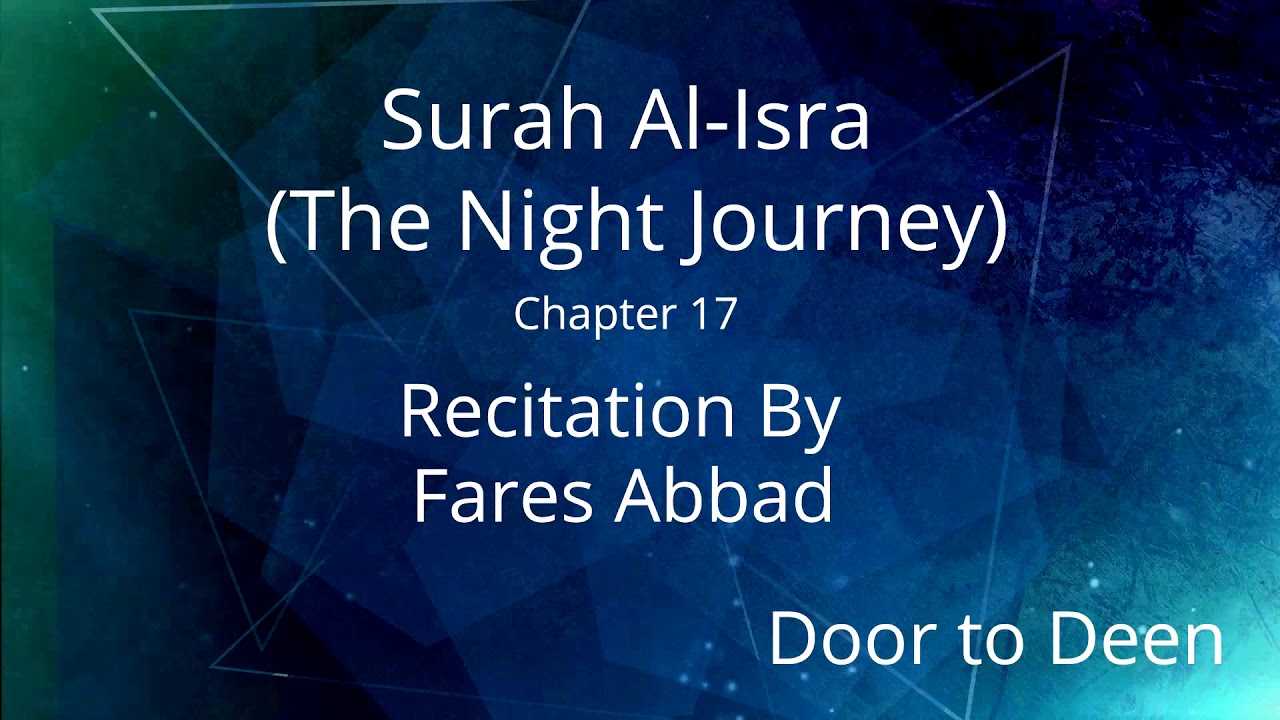Surah Al-Isra (The Night Journey) Fares Abbad Quran Recitation