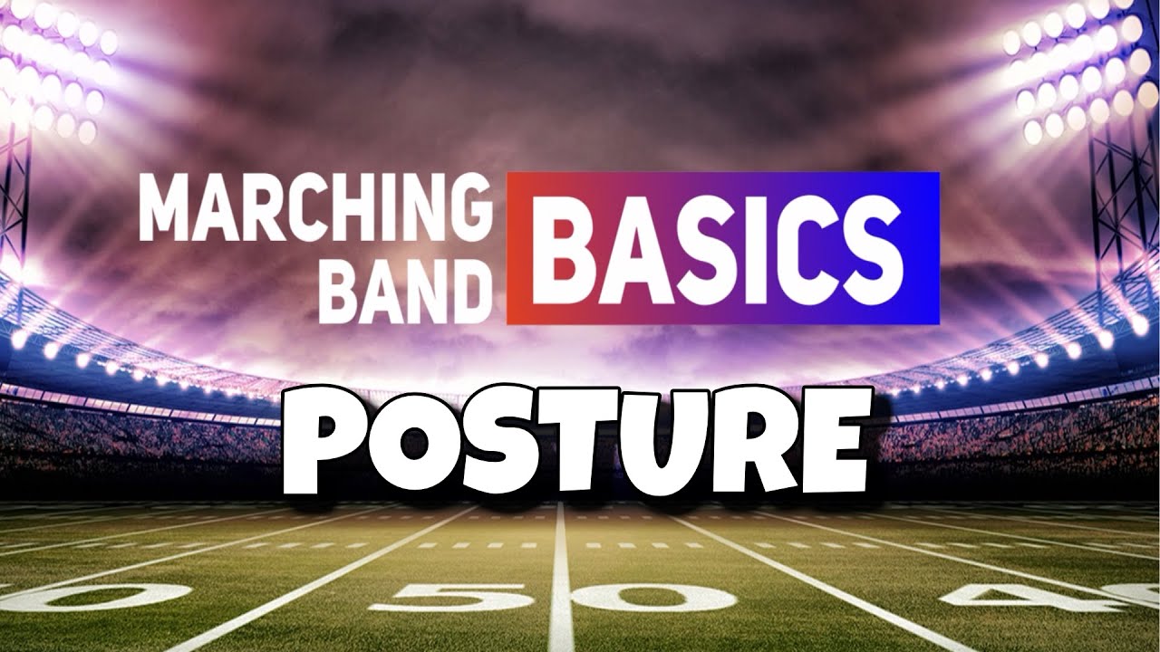 Posture and Five Points of Alignment (Marching Band Basics)