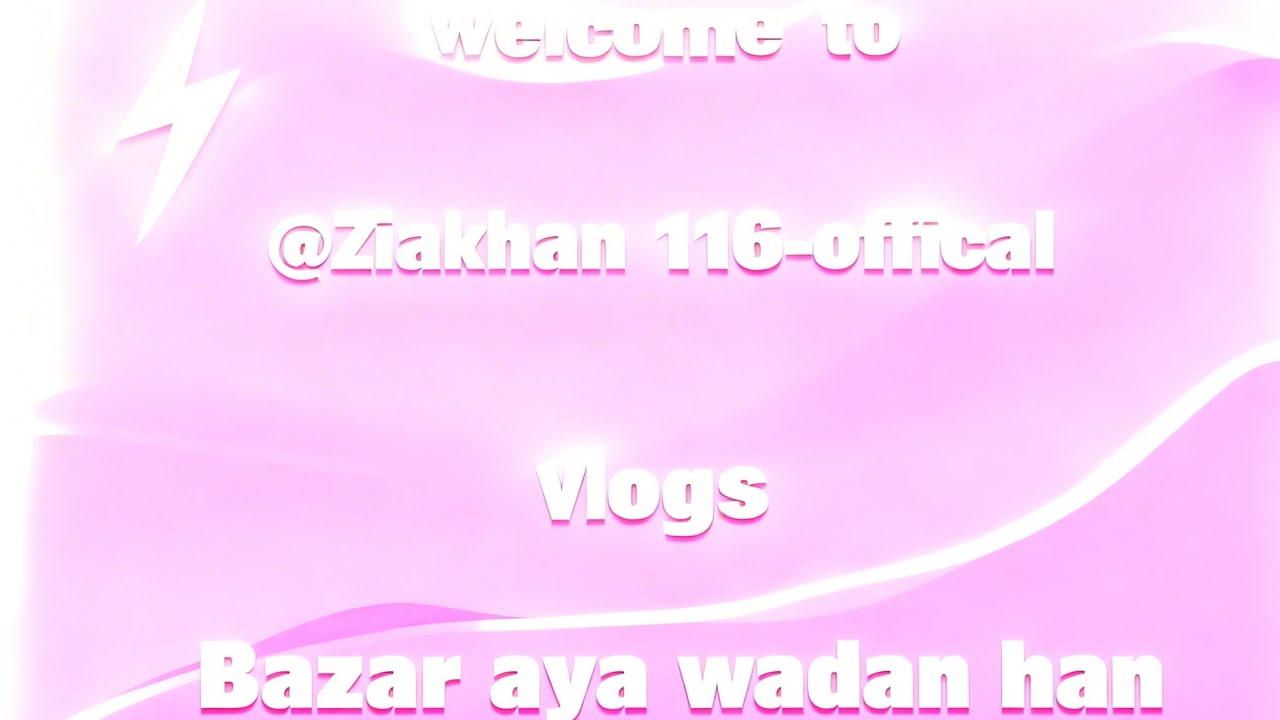 Bazar aya wadan han..!//@ziakhan116-offical~||~© Copyright ©️~||~☺️😊👌👇