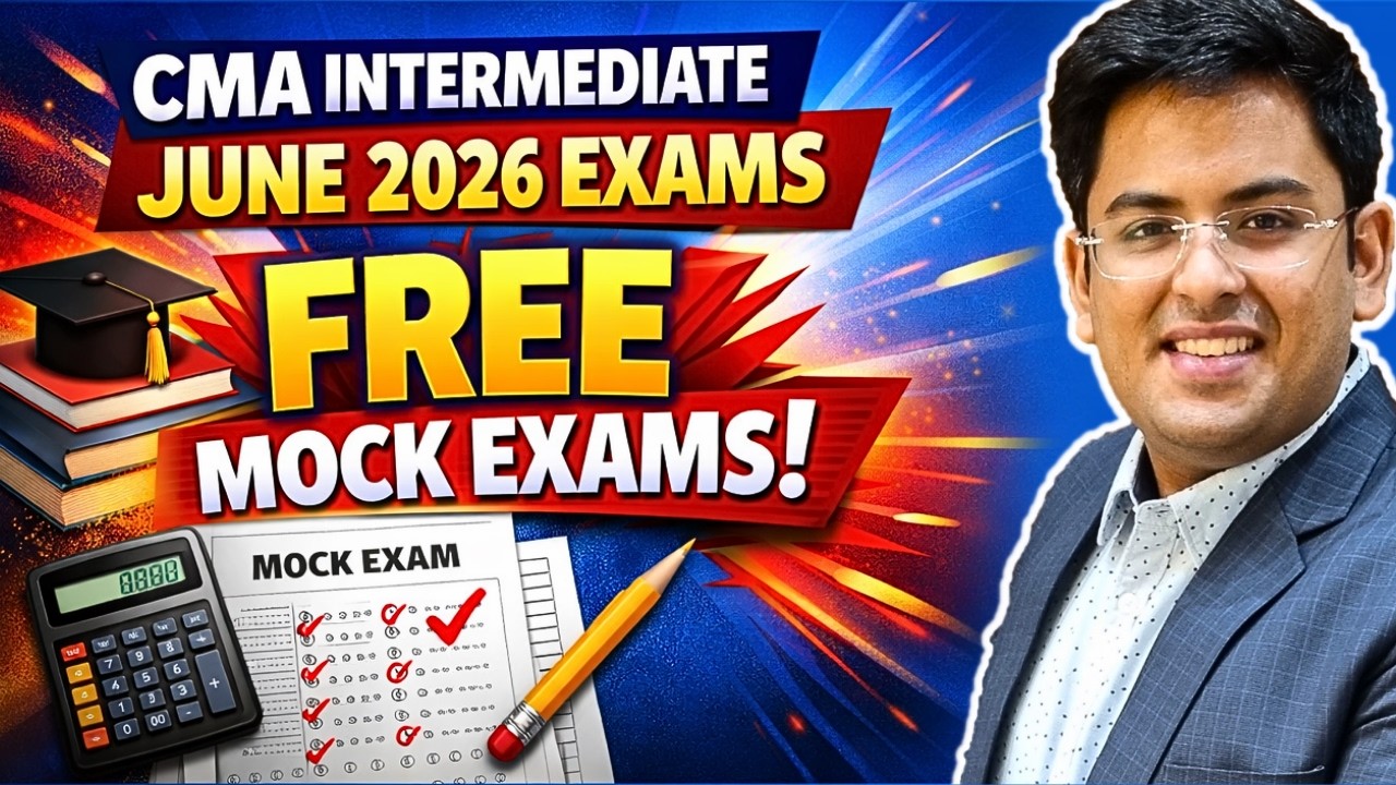 CMA Inter & Final Exams - June (2026) | FREE MOCKS & EVALUATION | Gourav Kabra