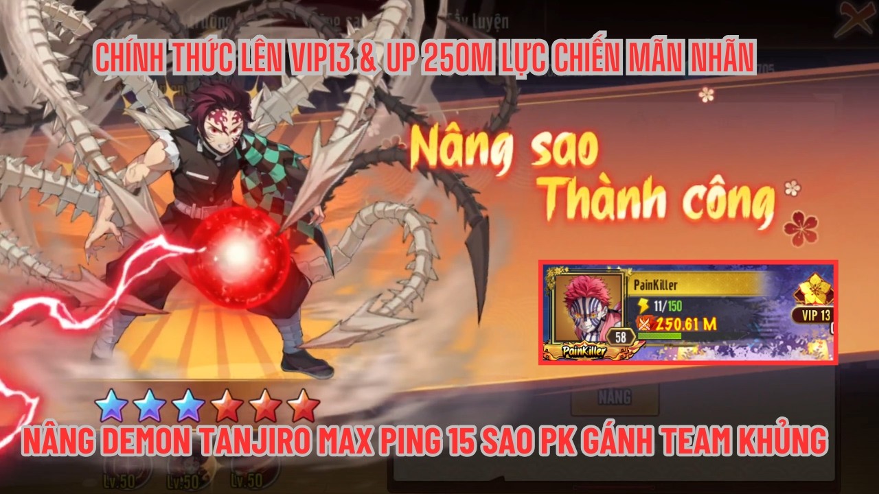KHẾ ƯỚC DIỆT QUỶ #17 - Up VIP13 & 250m lực chiến siêu phê - DEMON TANJIRO full 15 sao PK cực ảo