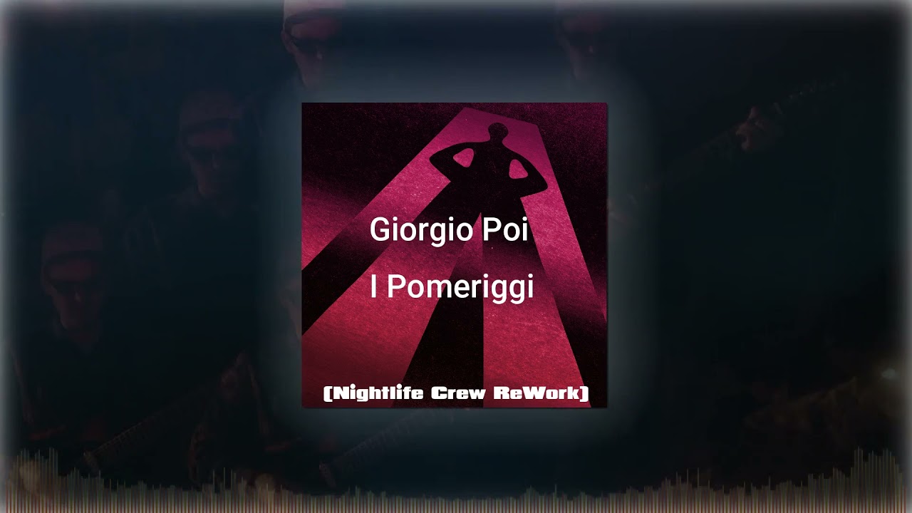 Giorgio Poi -  I Pomeriggi (Nightlife Crew reWork)