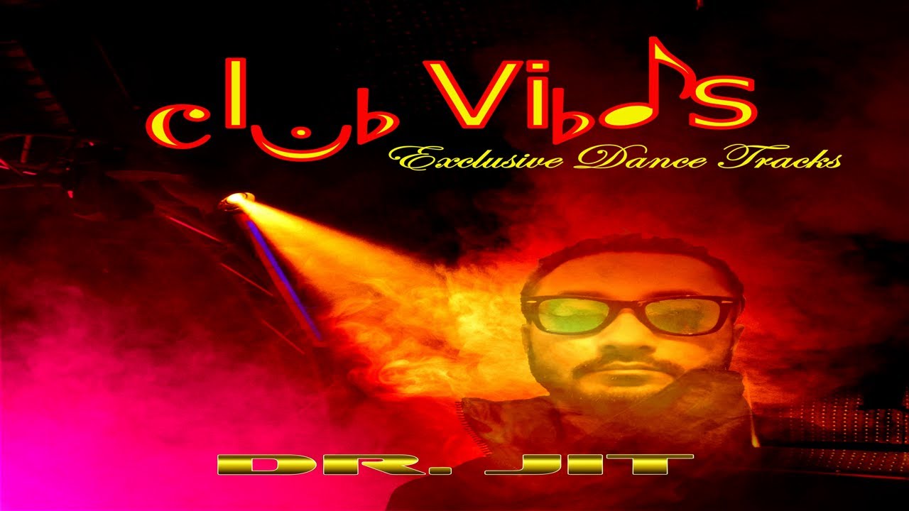 CLUB VIBES *II* Exclusive Dance Tracks *II* Official Video *II DR. JIT II 2023