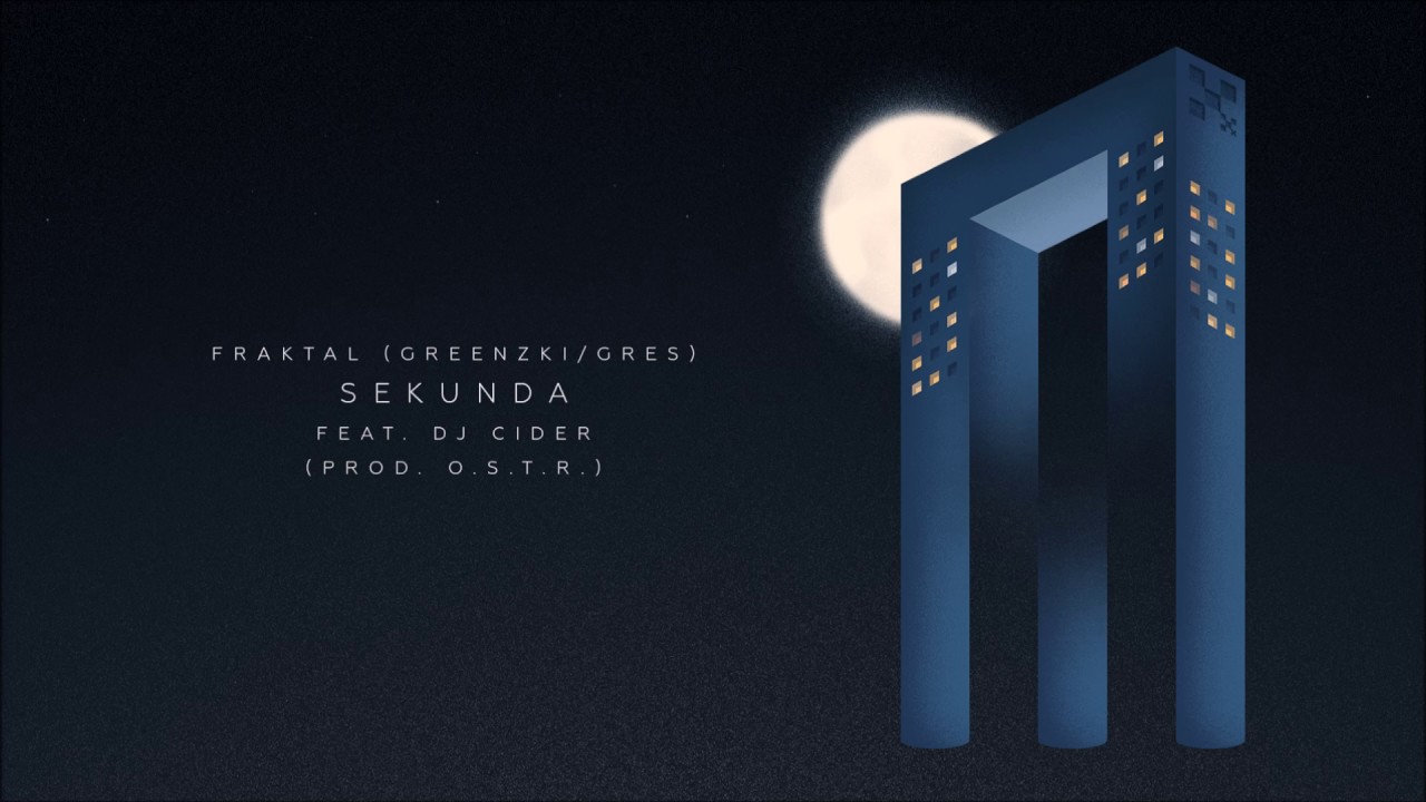 Fraktal (Greenzki/Gres) - Sekunda feat. DJ Cider prod. O.S.T.R.