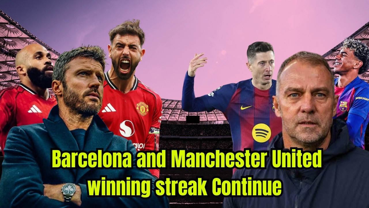 Barcelona and Manchester United winning streak Continue