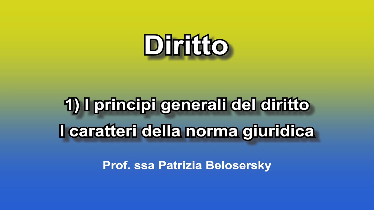 1) I principi generali del diritto   I caratteri della norma giuridica