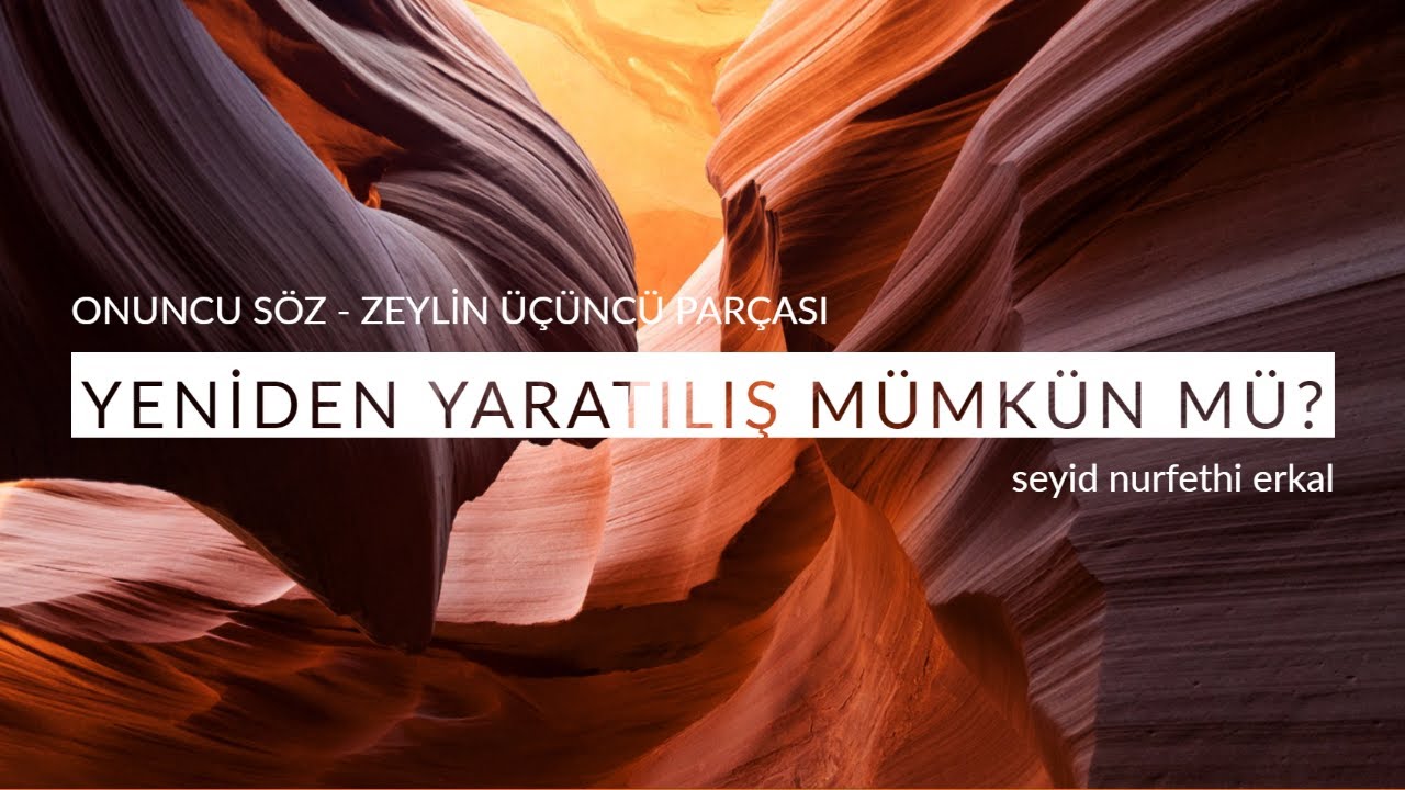 YENİDEN YARATILIŞ MÜMKÜN MÜ? - 10. SÖZ - Zeylin Üçüncü Parçası
