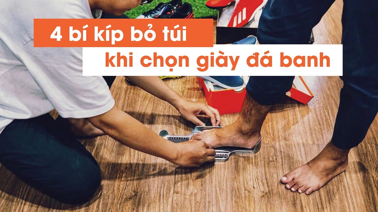 #10 4 BÍ KÍP BỎ TÚI KHI LỰA CHỌN GIÀY ĐÁ BANH !!!
