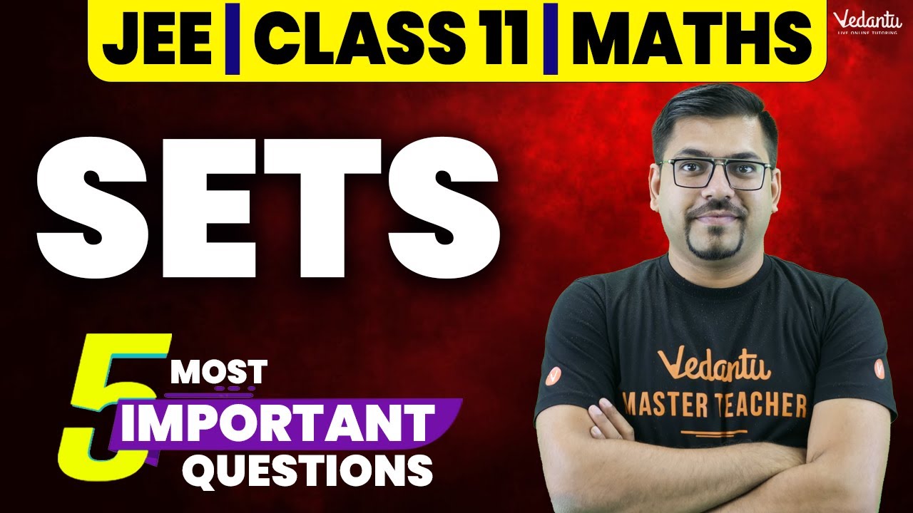 Sets: 5 Most Important Questions for JEE | Class 11 Maths | NCERT Chapter 1 | Harsh Sir @VedantuMath