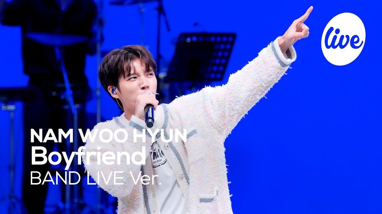 [4K] NAM WOO HYUN - “Boyfriend” Band LIVE Concert [it's Live] шоу живой музыки