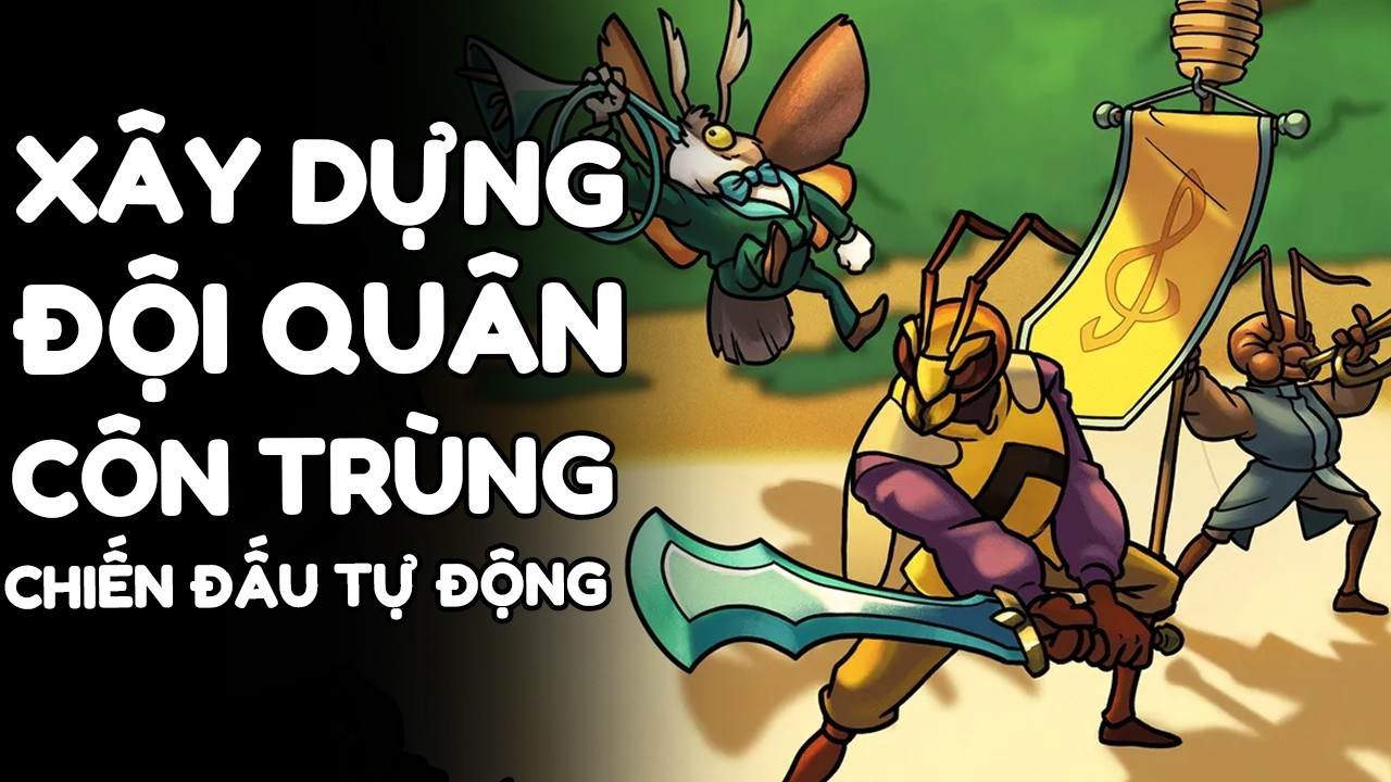 Tôi tạo ra ĐỘI QUÂN BỌ VÔ ĐỊCH trong tựa game chiến đấu tự động siêu cuốn (Hive Blight)