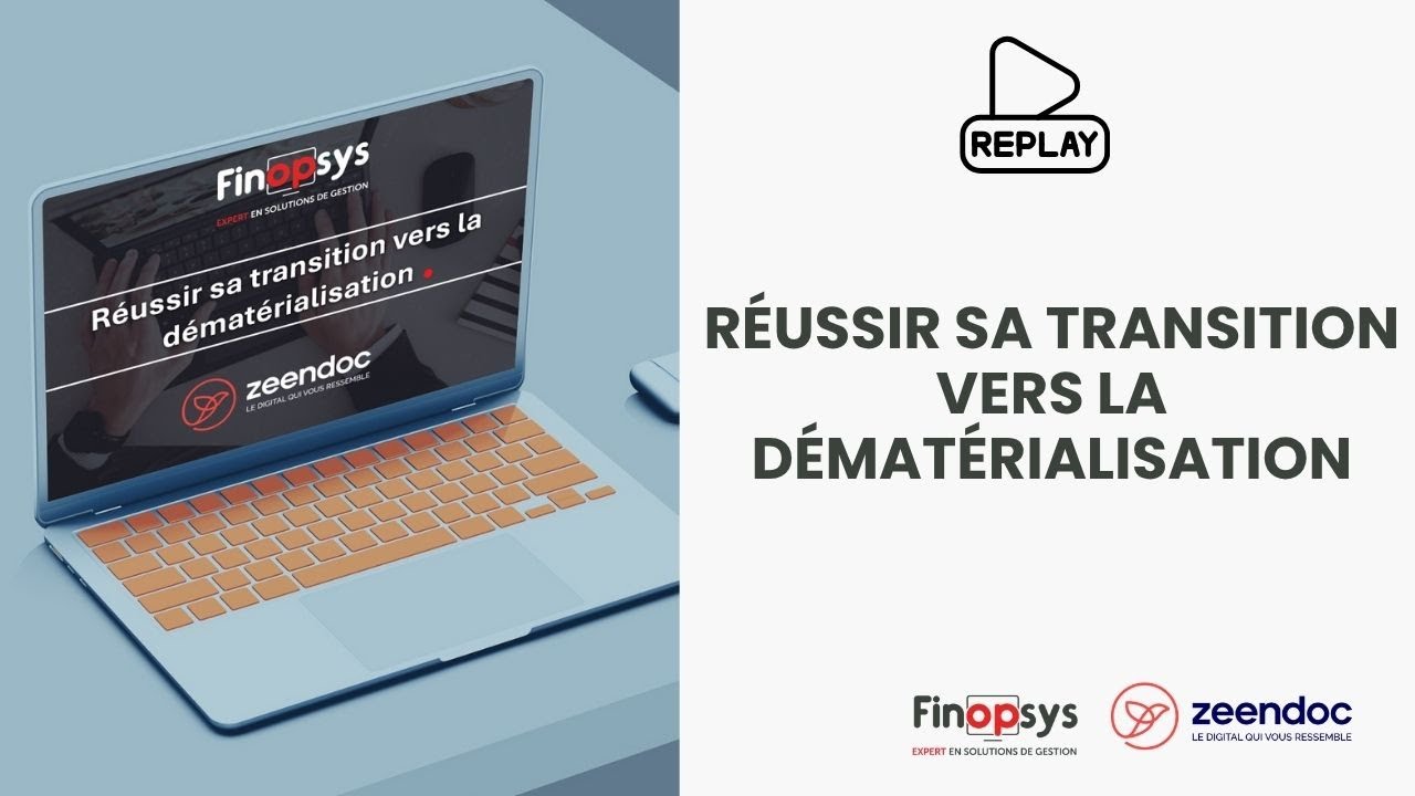 [REPLAY] Réussir sa transition vers la dématérialisation - Finopsys