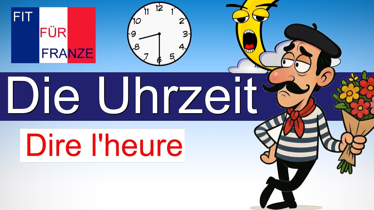 Die Uhrzeit im Französischen - einfach besser erklärt!