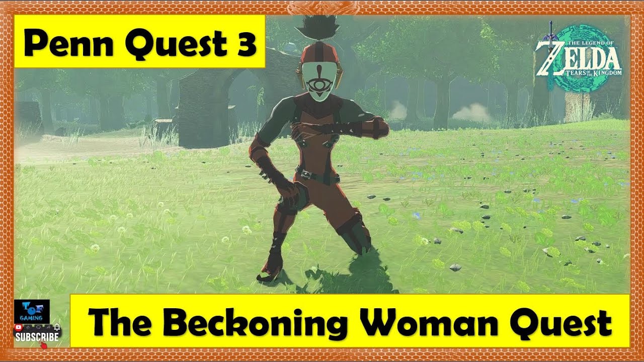 Zelda Tears of Kingdom - The Beckoning Woman | Penn Quest 3