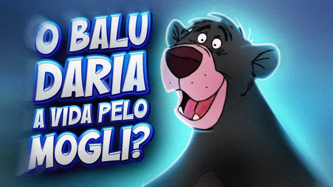 ENTENDA toda a RELAÇÃO do BALU com o MOGLI e a GRANDE AMIZADE que TINHAM!