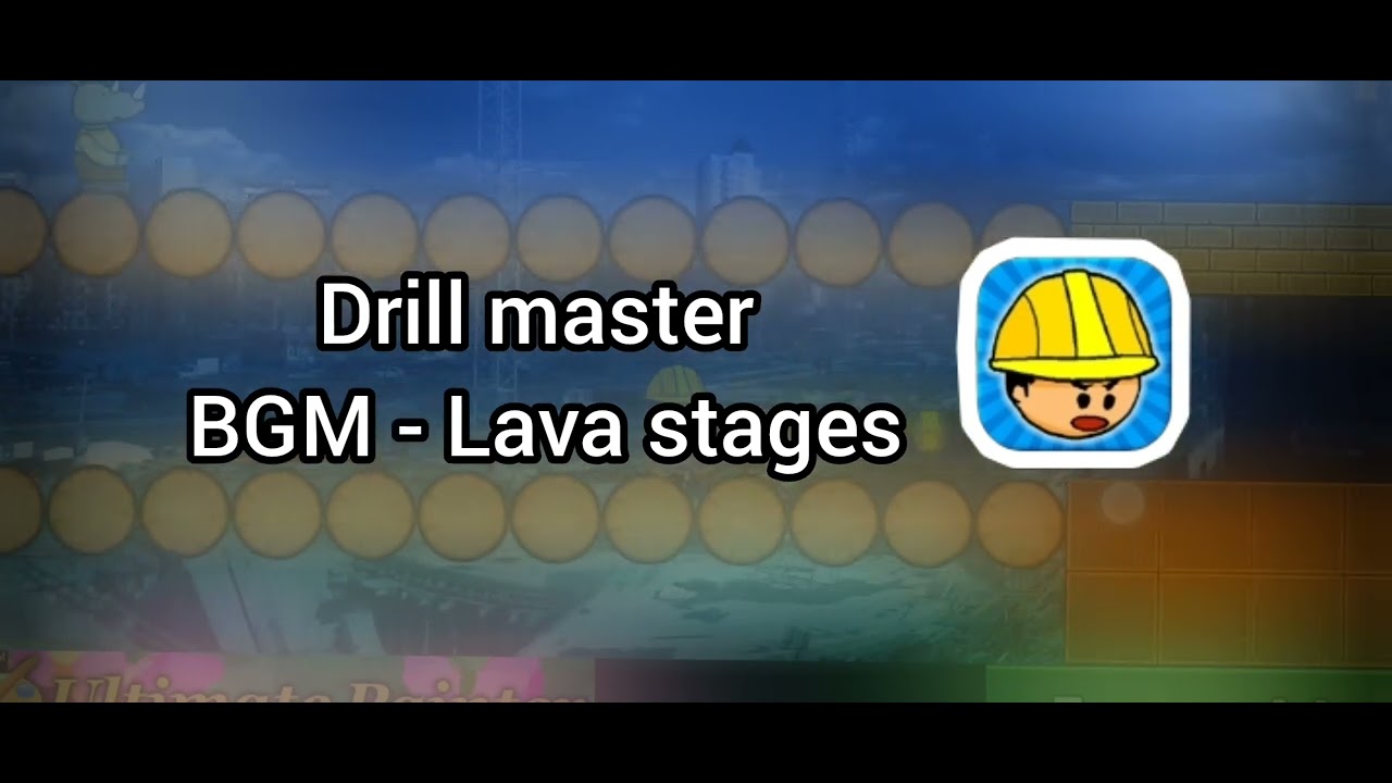 Drill master lava BGM #teamdrillmaster