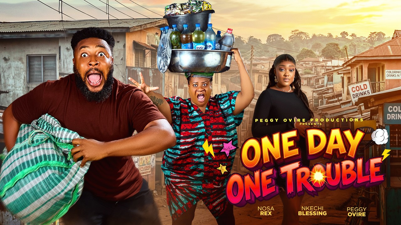 ONE DAY, ONE TROUBLE ------ NOSA REX, PEGGY OVIRE, NKECHI BLESSING ,ROTIMI SALAMI