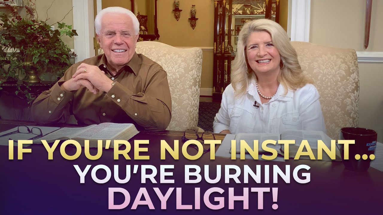 Special Message: If You’re Not Instant…You’re Burning Daylight! | Jesse & Cathy Duplantis