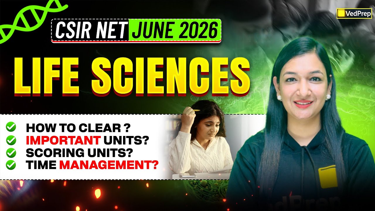CSIR NET Life Sciences June 2026 | Complete Preparation Guide | Important & Scoring Units | VedPrep