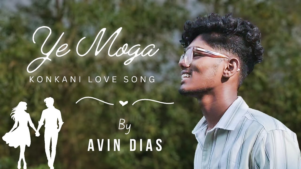 YE MOGA | KONKANI LOVE SONG | BY - AVIN DIAS | MUSIC - ELVIN DIAS #Lovesong #Music #lovefeeling 