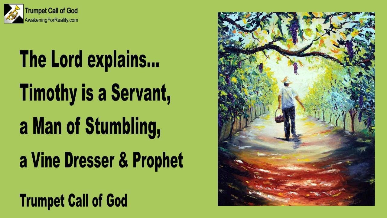 Who is Timothy ?... A Servant, a Man of Stumbling, a Vine Dresser & Prophet 🎺 Trumpet Call of God