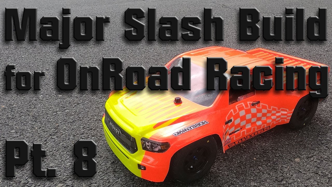 Building a Traxxas Slash 4x4 into a 4wd On-Road RC Race Car - Pt. 8