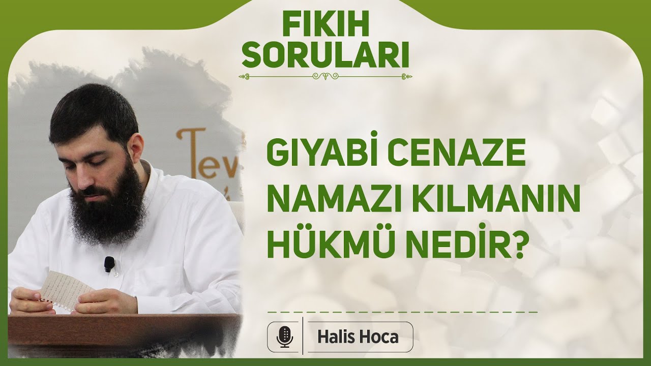 Gıyabi cenaze namazı kılmanın hükmü nedir? Halis Bayancuk Hoca