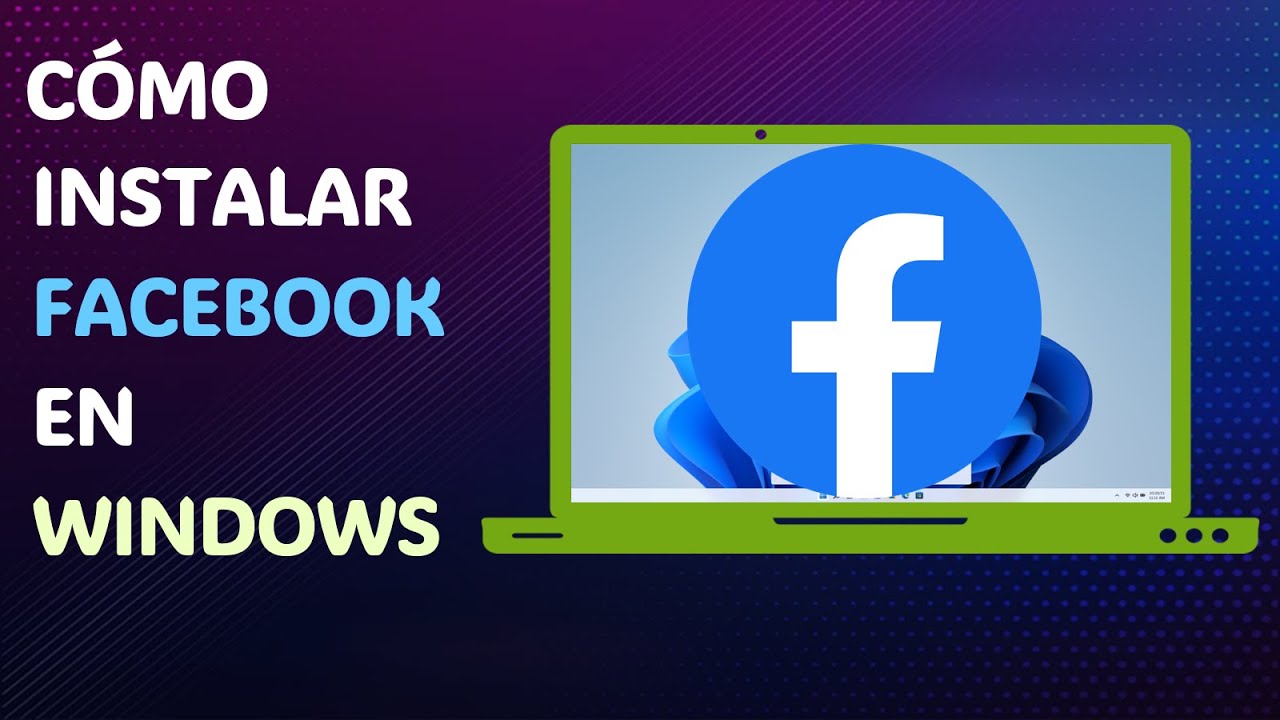 🔥Como INSTALAR FACEBOOK para PC Windows ⏩Rapido y Facil ⏩