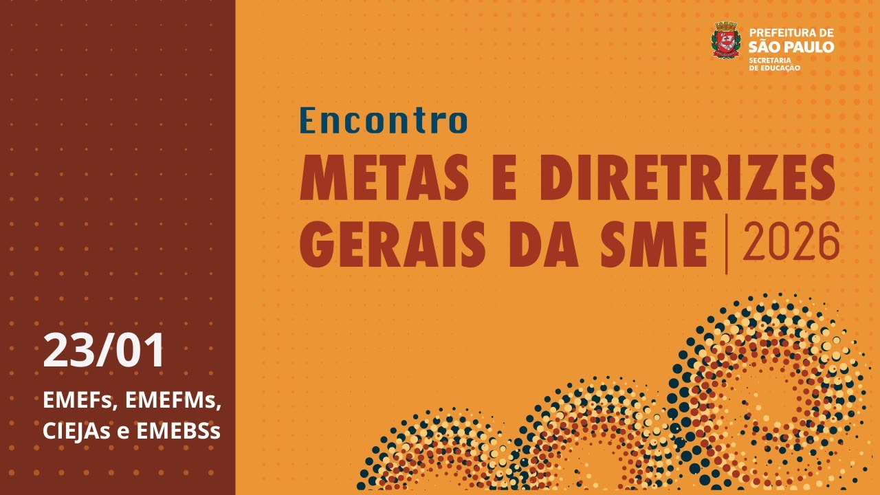 23/01 - Encontro: Metas e Diretrizes Gerais da SME | 2026  - EMEFs, EMEFMs, CIEJAs e EMEBSs