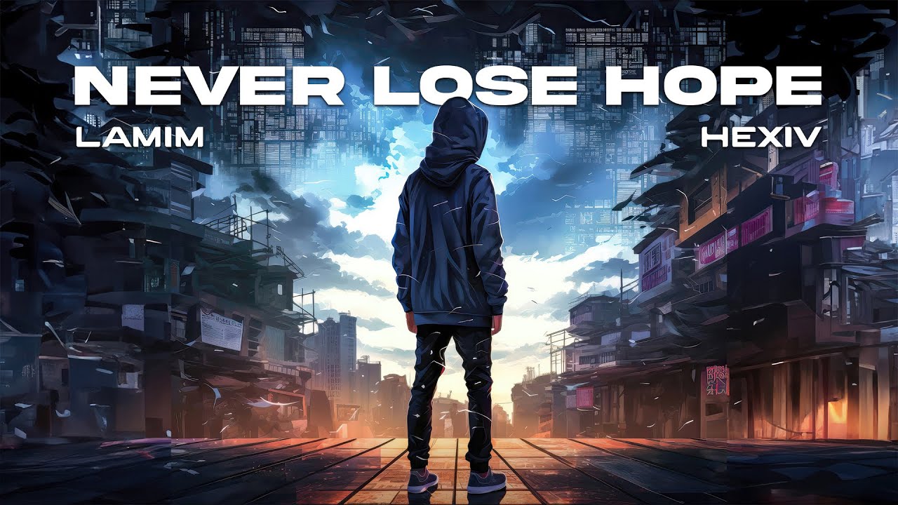 Lamim & Hexiv - Never Lose Hope