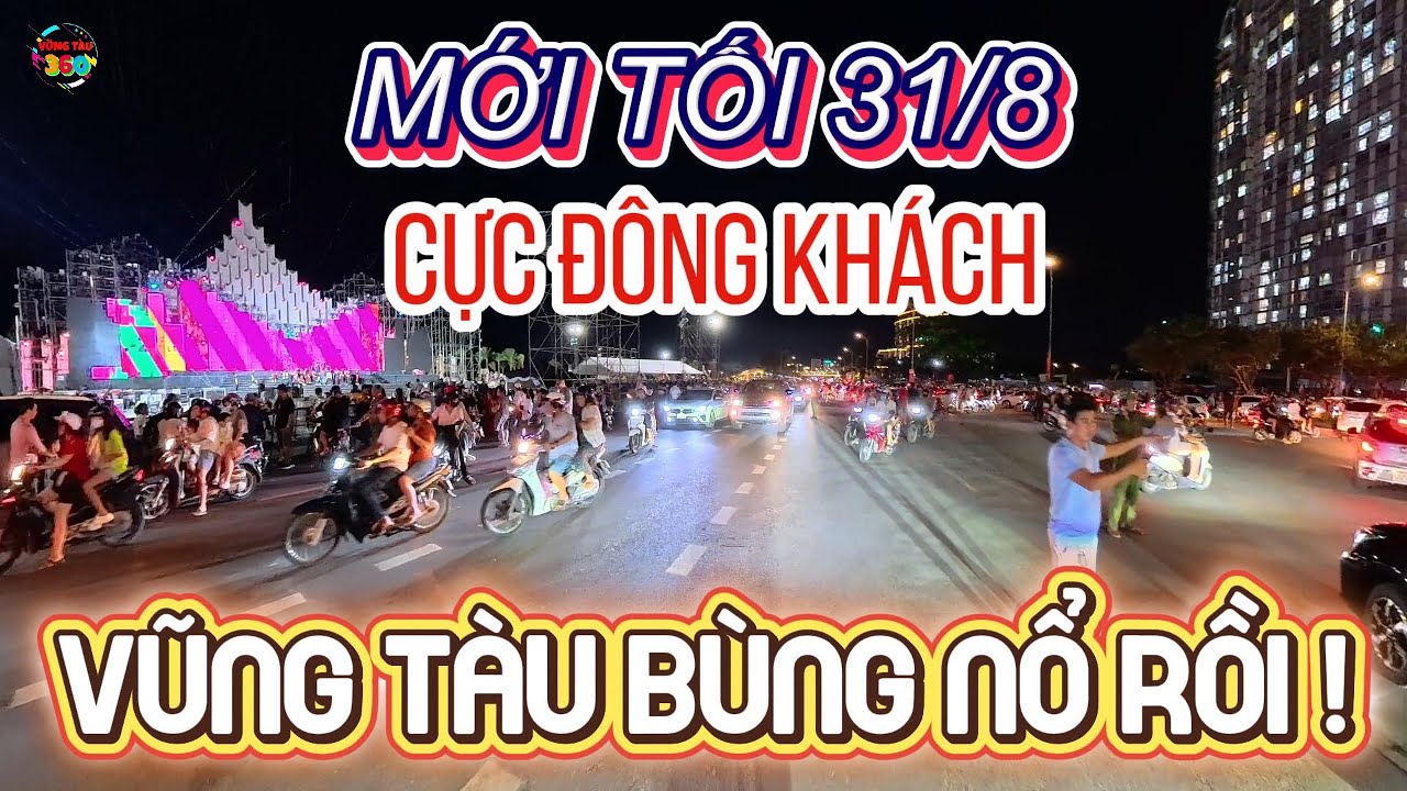 QUÁ ĐÔNG,VUI,TẤP NẬP-Vũng Tàu BÙNG NỔ DU KHÁCH Đêm 31/8.Trước Lễ Khánh Thành CÔNG VIÊN BÃI SAU.