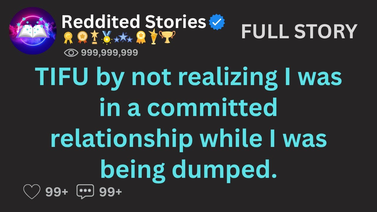 [FULL STORY] TIFU by not realizing I was in a committed relationship while I was being dumped....