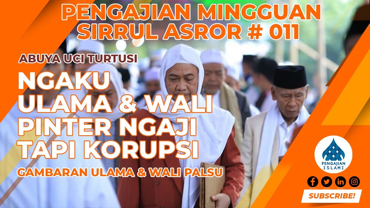 Abuya Uci - Banyak Yang Ngaku Ulama & Wali Palsu Pinter Tapi Korupsi Calon Neraka #SirrulAsror #011