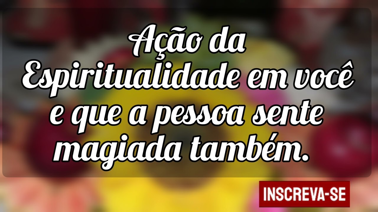 🌼Ação da Espiritualidade em você e que a pessoa magiada sente também