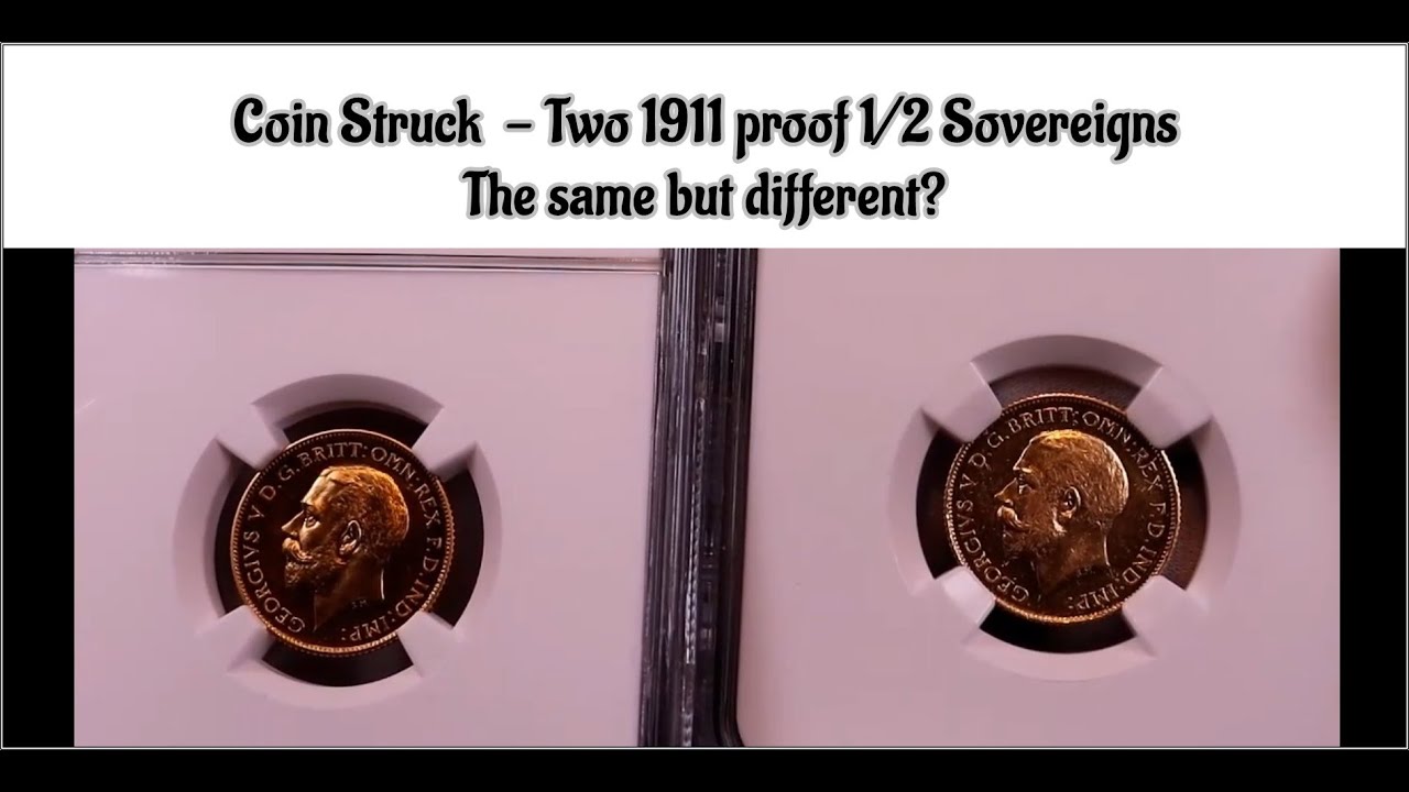 Coin Struck - Two 1911 proof 1/2 Sovereigns. The same but dirrerent?