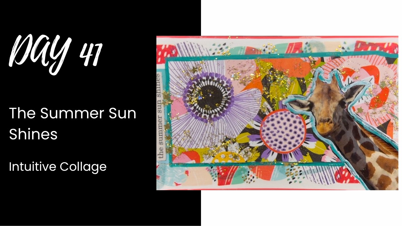 Day 41 of 100 | The Summer Sun Shines  &ndash; Intuitive Collage