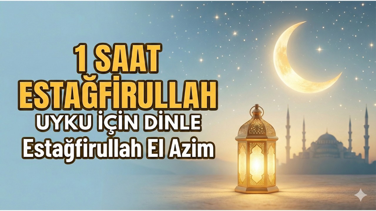 Estağfirullah El Azim | Kalbi Rahatlatan Zikir | Huzur ve Tövbe