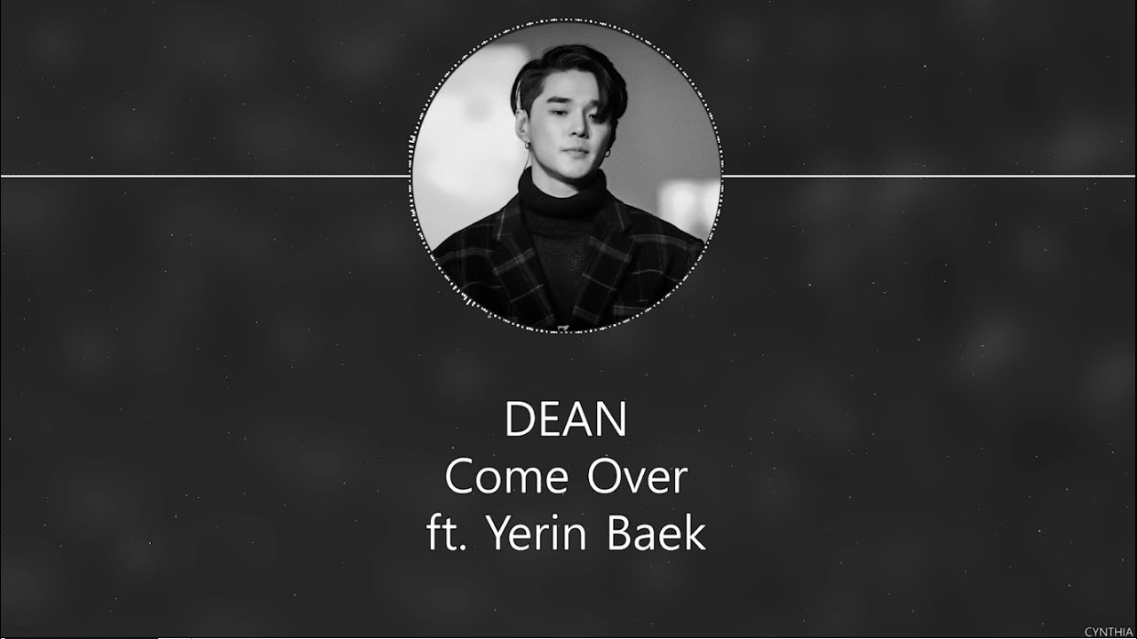 DEAN - Come Over (feat  Yerin Baek) [HAN+ROM+ENG]