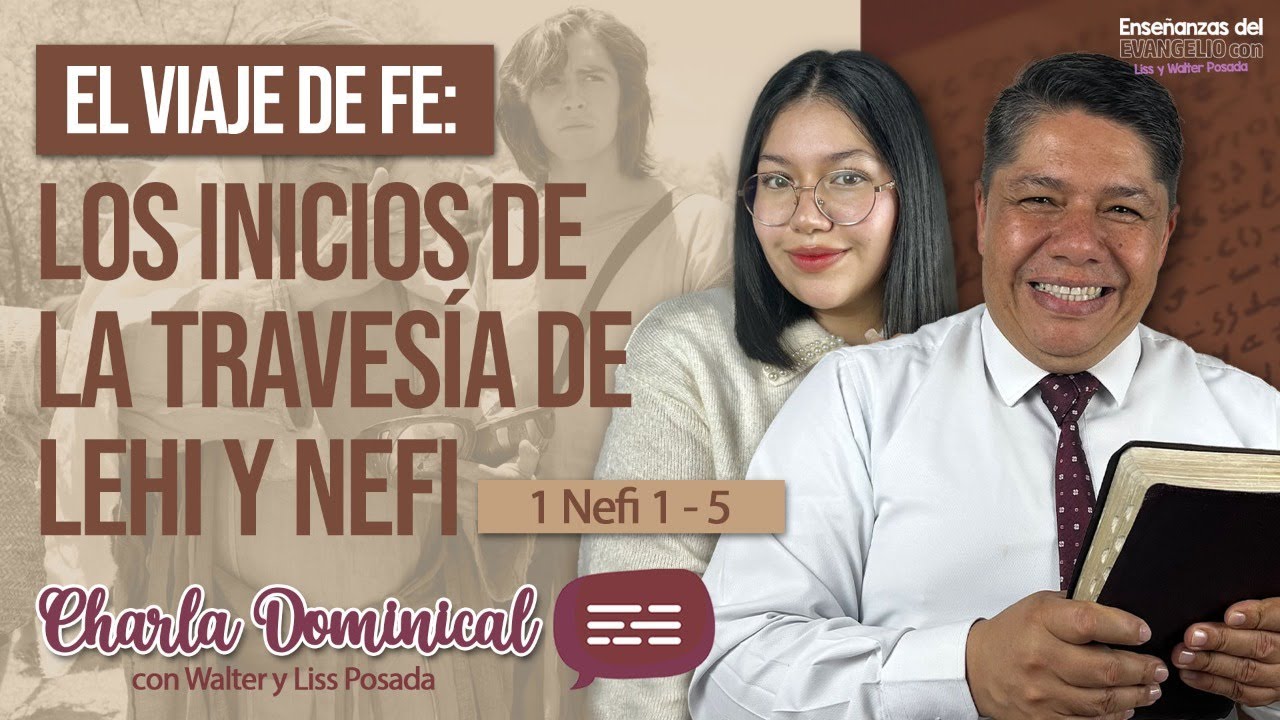 Charla Dominical / El viaje de fe: Los inicios de la travesía de Lehi y Nefi