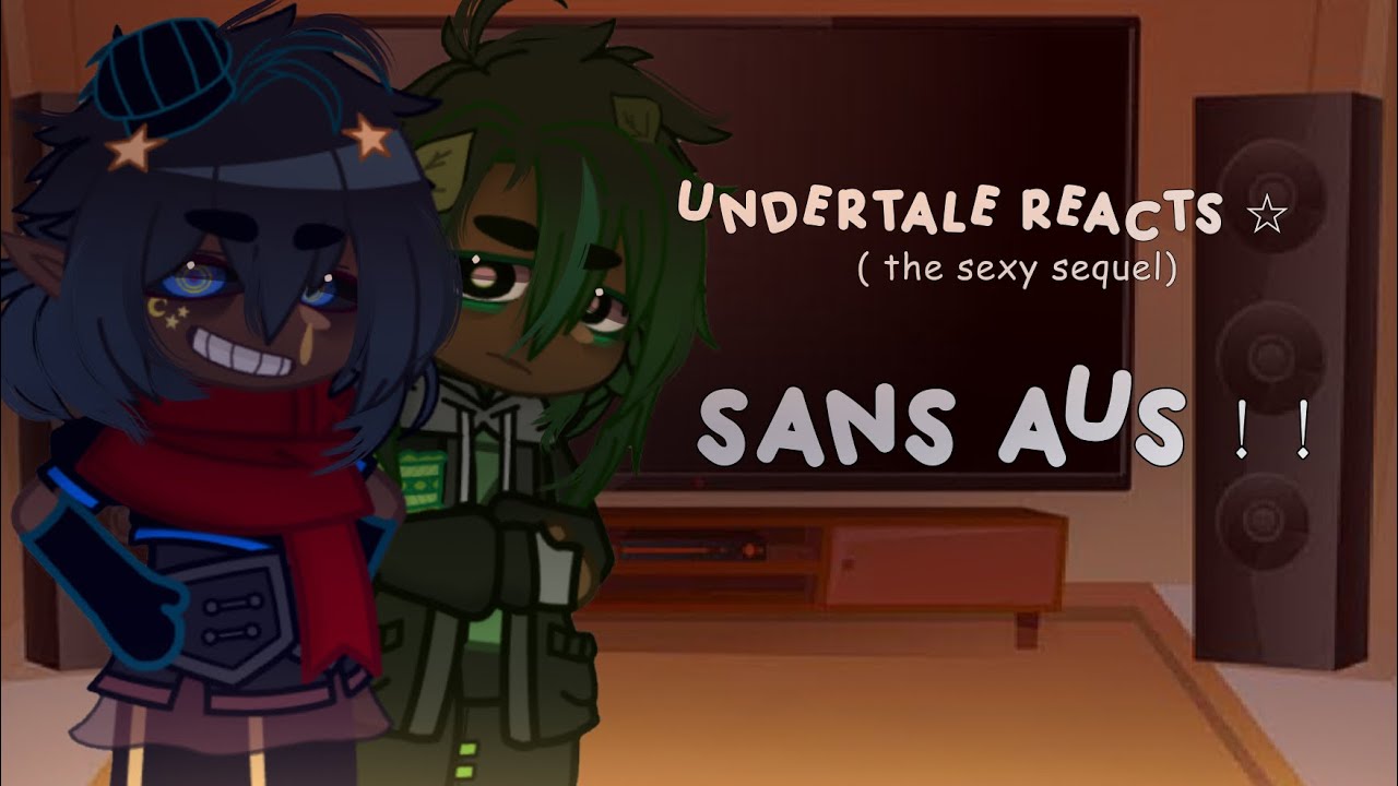 UNDERTALE Reacts to SANS AUS ☆ “ANNOYANCE” ;; 2/2