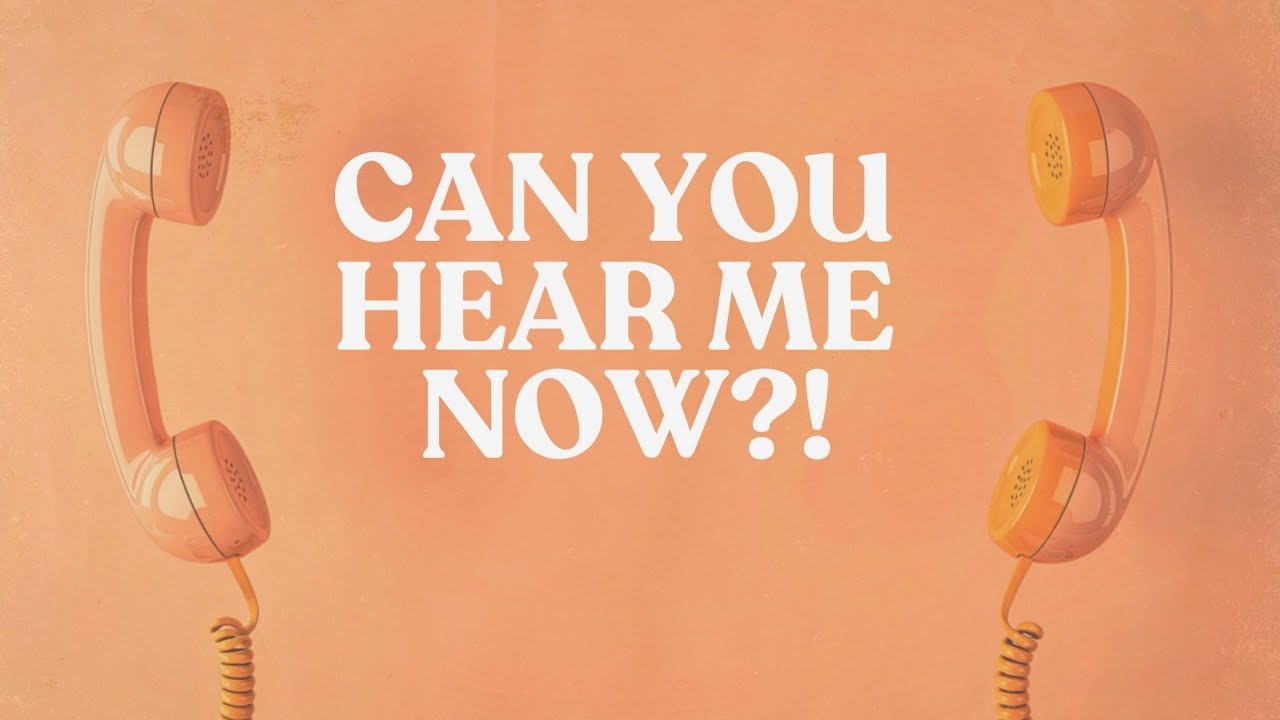 Can You Hear Me Now?
