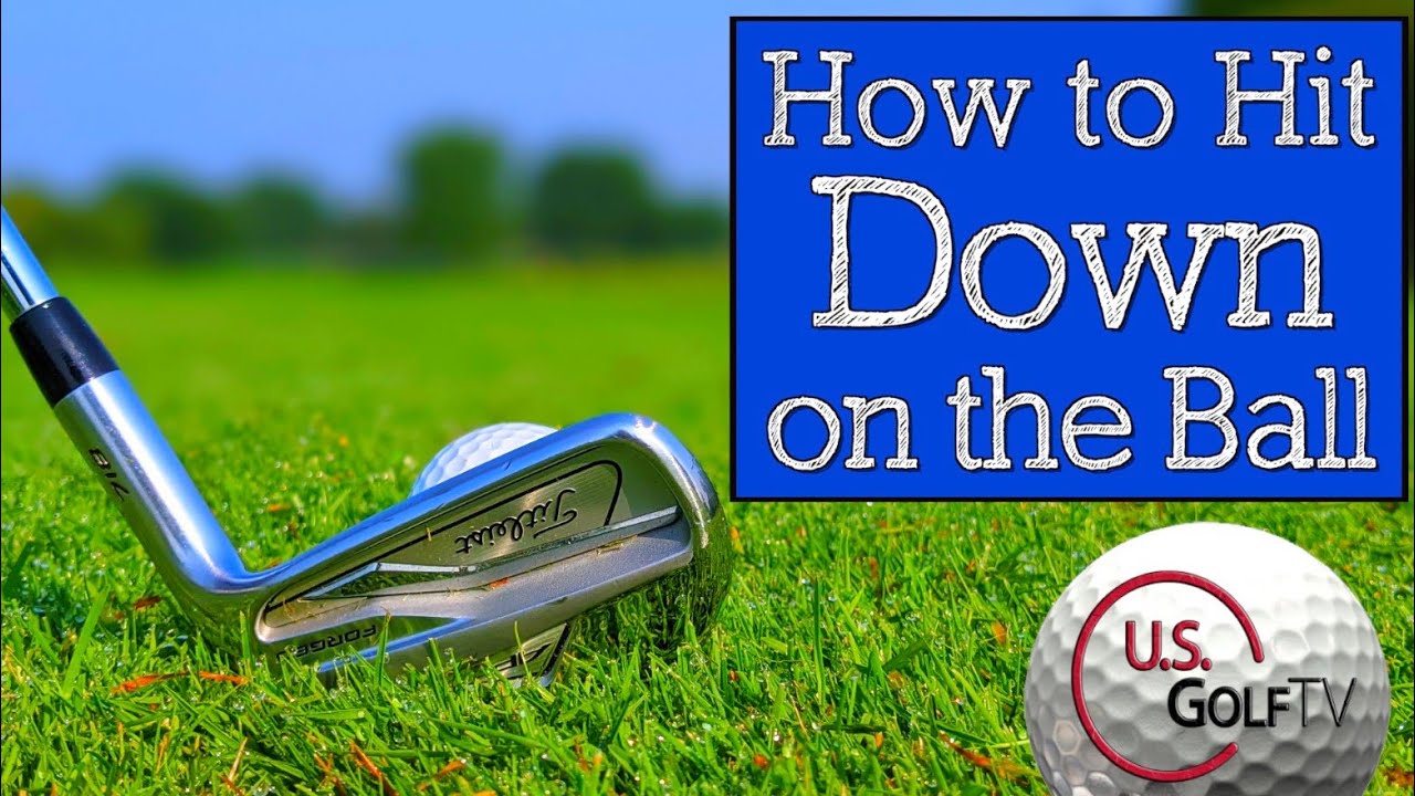 How to Hit Down on the Golf Ball More Consistently