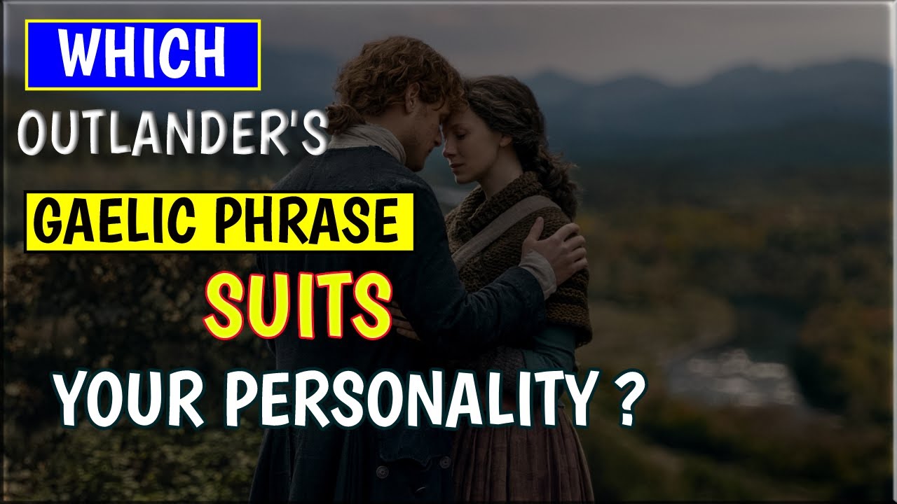Which Outlander Gaelic Phrase To Use In Everyday Life l Based On Your Personality
